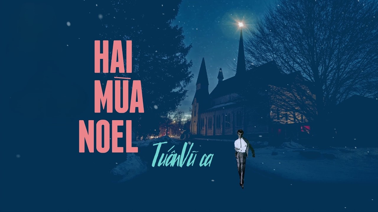 Lời Bài Hát Hai Mùa Noel – Lyrics & Hợp Âm Chuẩn Nhất