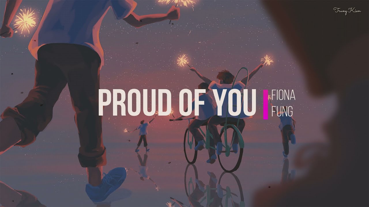 Lời Bài Hát Fiona Fung – Proud of You | Lyric & Dịch Nghĩa Chuẩn [2025]