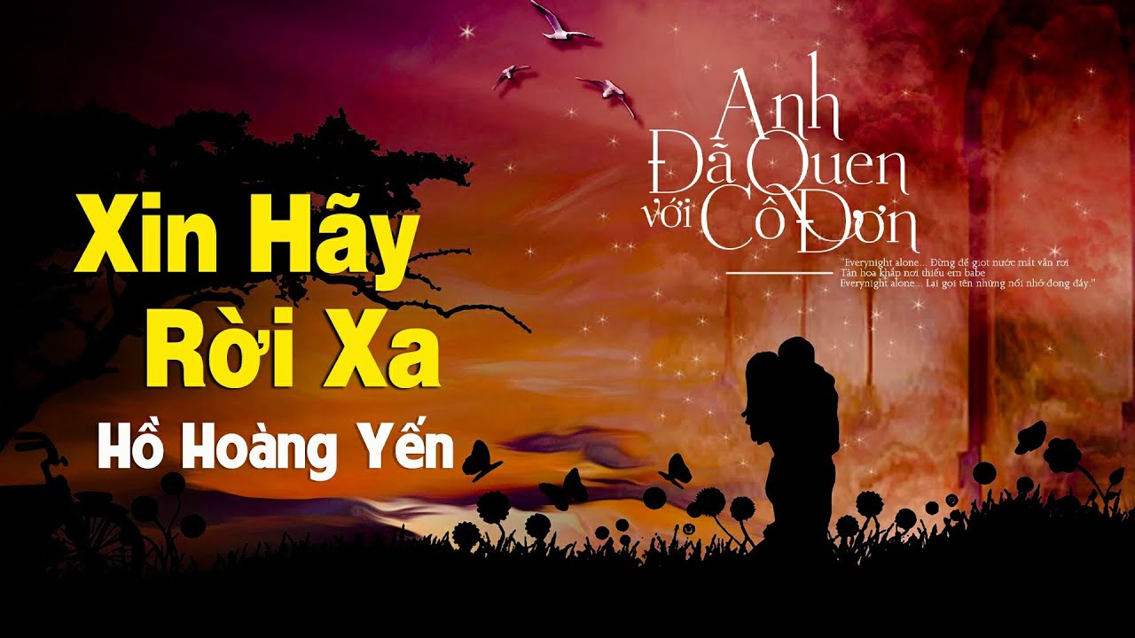 Lời bài hát Xin Hãy Rời Xa – Bản ballad khiến trái tim tan chảy