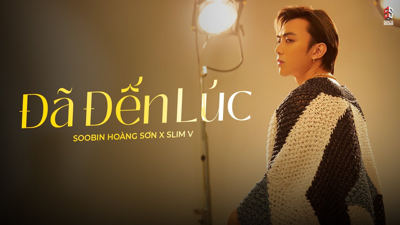 Lời Bài Hát Đã Đến Lúc Chính Xác Nhất (Lyric Full) – Cập Nhật 2025