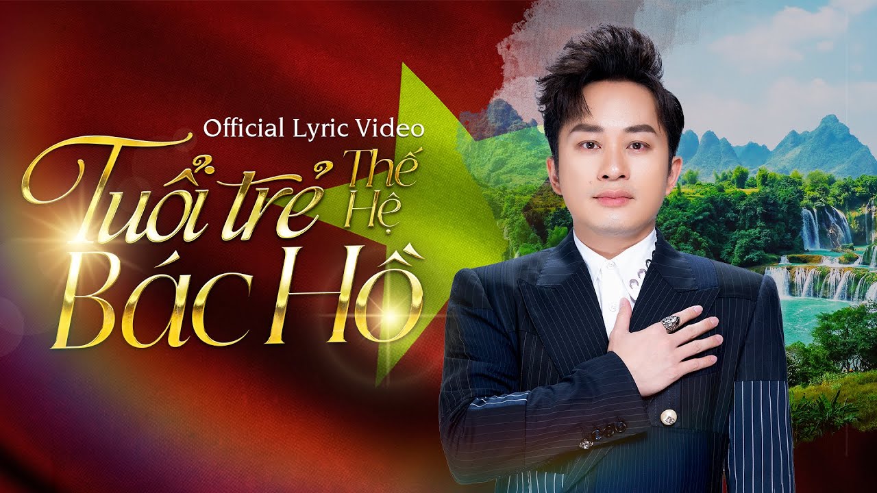 Lời Bài Hát Tuổi Trẻ Thế Hệ Bác Hồ – Hợp Âm & Lyrics Chuẩn nhất