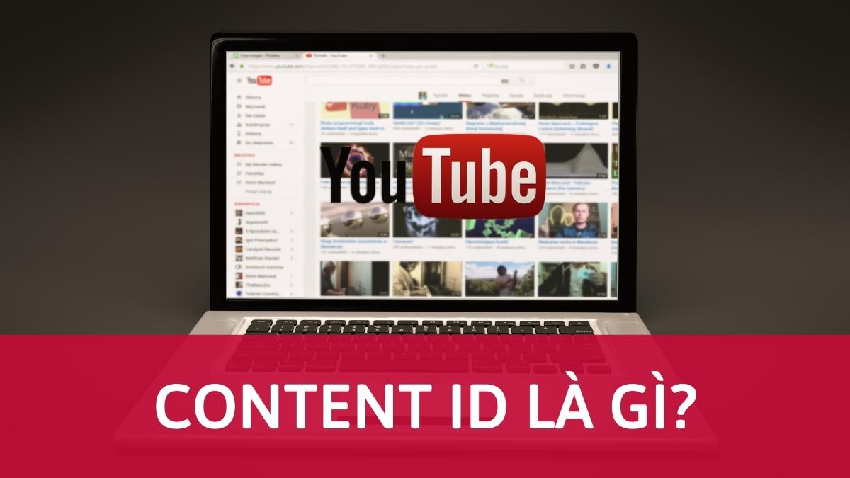 Content ID là gì và cách thức hoạt động ra sao?