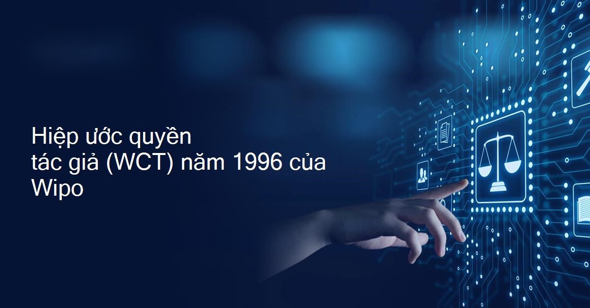 Hiệp ước WIPO về Quyền tác giả là gì?