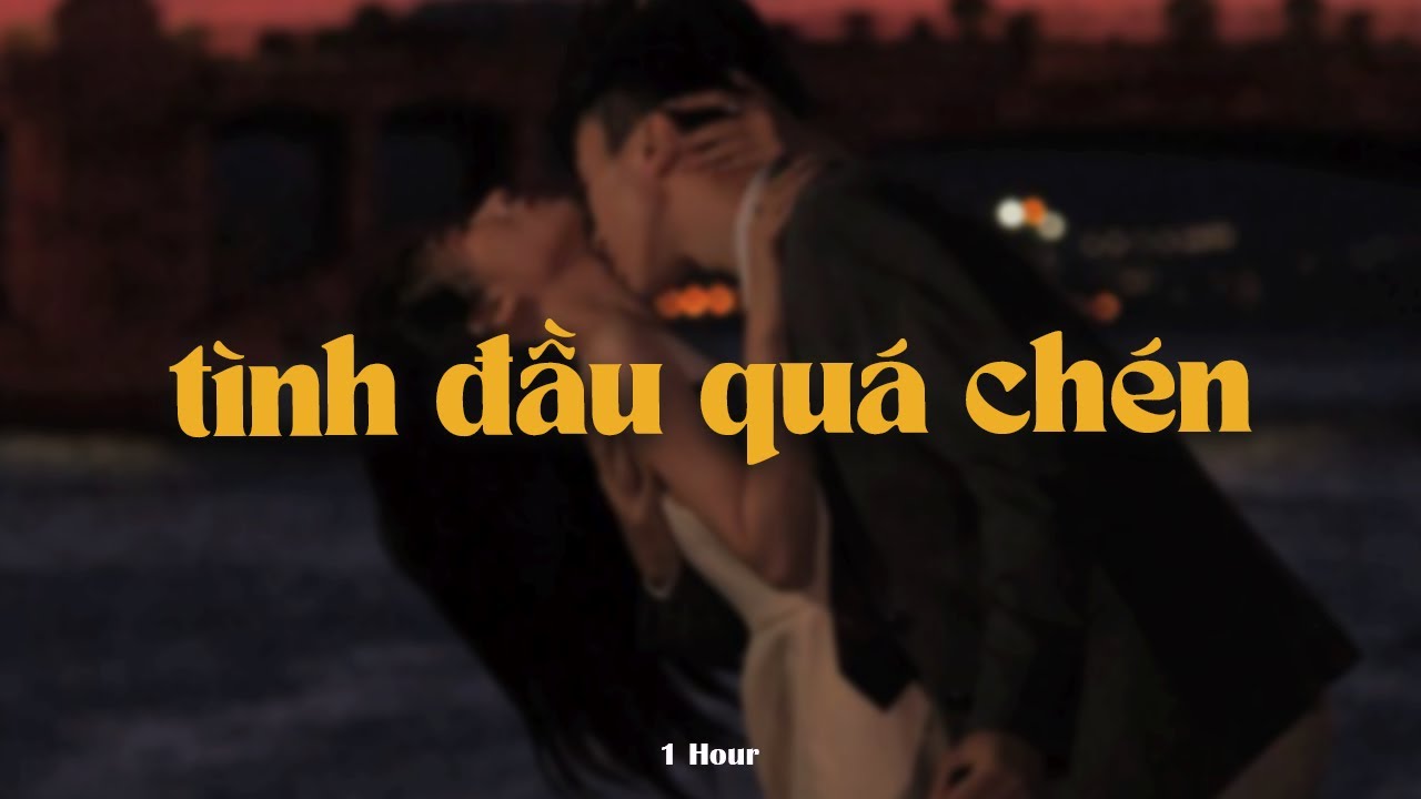 Lời bài hát Tình Đầu Quá Chén – Bản hit đang được yêu thích