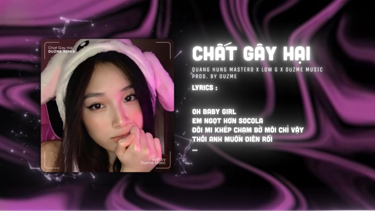 Lời Bài Hát Chất Gây Hại – Quang Hùng MasterD ft. Low G | Lyrics & Hợp Âm Chuẩn Nhất