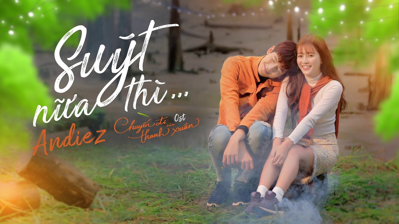 Lời Bài Hát Suýt Nữa Thì – Hợp Âm & Lyrics đầy đủ chuẩn nhất
