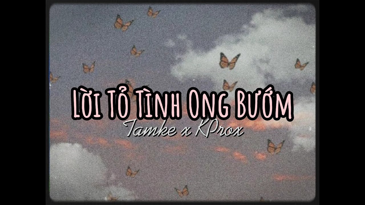 Lời Bài Hát Lời Tỏ Tình Ong Bướm – Full Lyrics 2025