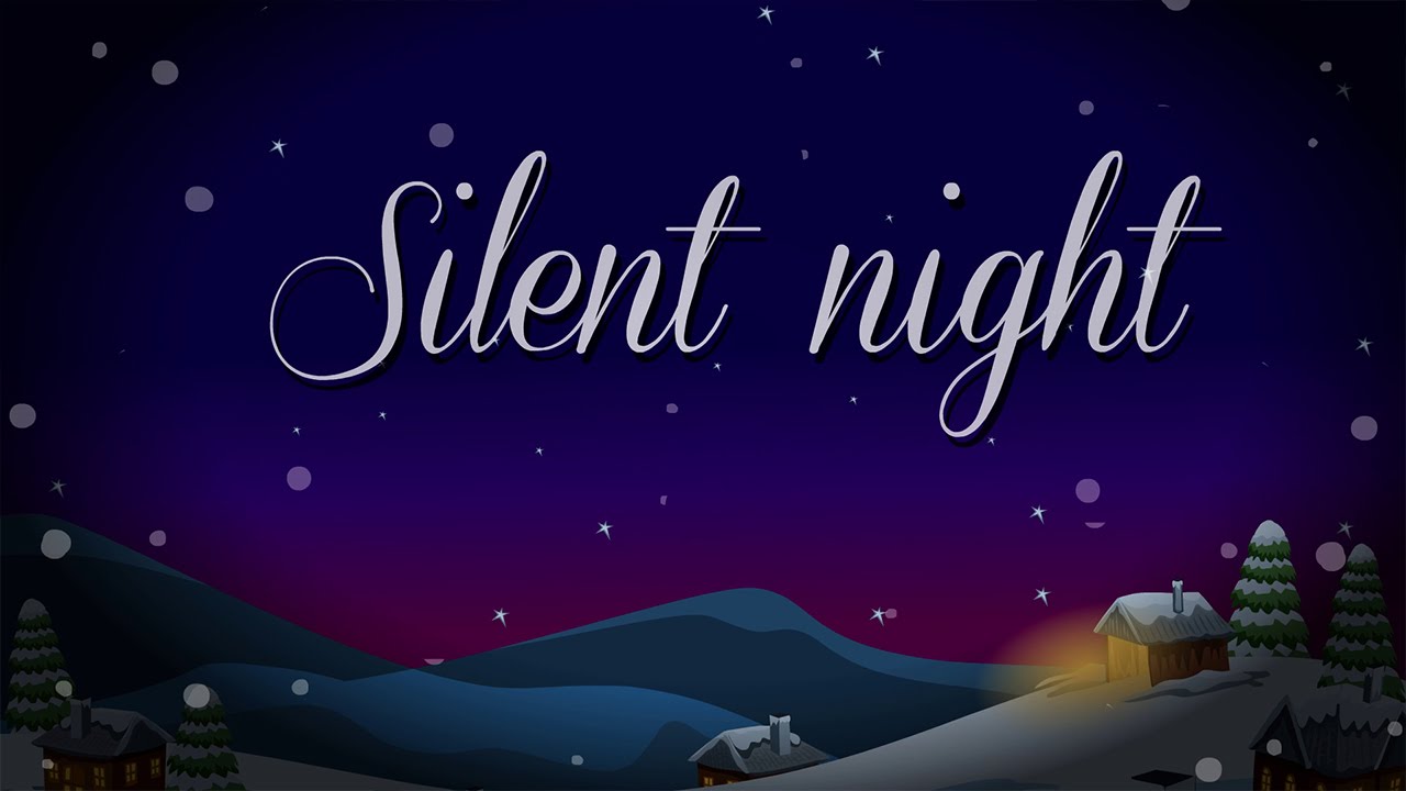 Lời Bài Hát Silent Night – Lyrics & Hợp Âm Chuẩn Giáng Sinh