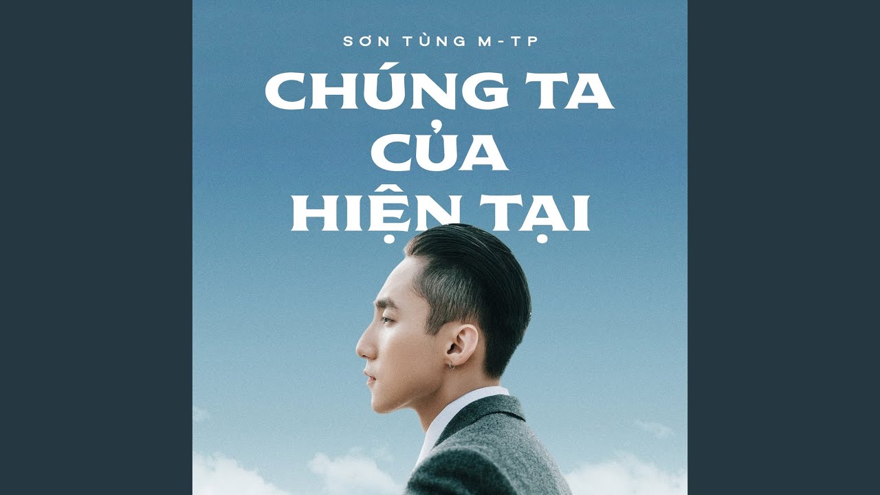 Lời Bài Hát Chúng Ta Của Hiện Tại – Hướng Dẫn Tra Cứu Lyrics Chuẩn