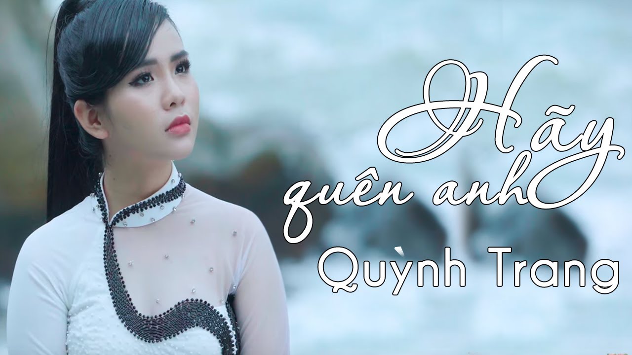 Lời Bài Hát Hãy Quên Anh – Gợi Nhớ Một Mối Tình Đã Xa